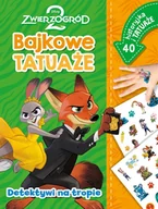 Baśnie, bajki, legendy - Detektywi na tropie. Bajkowe tatuaże. Disney Zwierzogród 2 - Ilona Siwak - książka - miniaturka - grafika 1