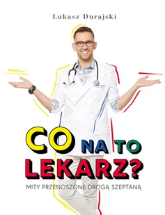Co na to lekarz$590 Mity przenoszone drogą szeptaną - Zdrowie - poradniki - miniaturka - grafika 2