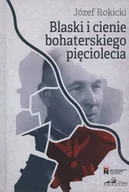 Wywiady, wspomnienia - Blaski i cienie bohaterskiego pięciolecia - miniaturka - grafika 1