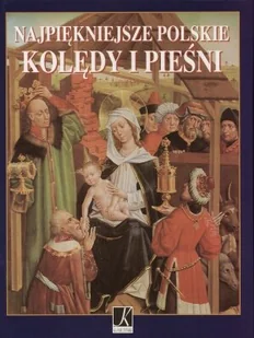 Najpiękniejsze Polskie Kolędy i Pieśni - Książki o kulturze i sztuce - miniaturka - grafika 1
