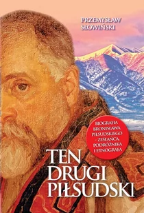 Ten drugi Piłsudski. Biografia Bronisława Piłsudskiego - zesłańca, podróżnika i etnografa - E-booki - biografie - miniaturka - grafika 1