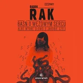 Audiobooki - fantastyka i horror - Baśń o wężowym sercu albo wtóre słowo o Jakóbie Szeli Radek Rak - miniaturka - grafika 1