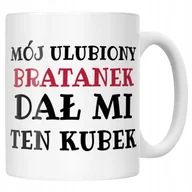 Kubki - Kubek ceramiczny Mój Ulubiony Bratanek Dał Mi Ten Kubek Prezent - miniaturka - grafika 1