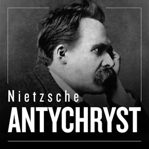 Antychryst Fryderyk Nietzsche - Audiobooki - literatura popularnonaukowa Antychryst Fryderyk Nietzsche - Audiobooki - literatura popularnonaukowa - miniaturka - grafika 1