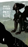 Powieści - Czarne Przez rzekę - Andrzej Stasiuk - miniaturka - grafika 1