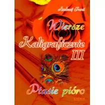 Astrum Kaligraficznie. Tom 3. Ptasie pióro Andrzej Feret - Poezja - miniaturka - grafika 2