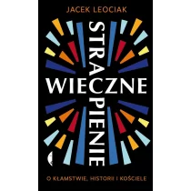 Wieczne Strapienie O Kłamstwie Historii I Kościele Jacek Leociak - Religia i religioznawstwo - miniaturka - grafika 1