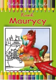 Konik Maurycy Pokoloruj swoją bajkę - Dorota Kozioł - Edukacja przedszkolna - miniaturka - grafika 2