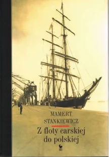 Z floty carskiej do polskiej - Wywiady, wspomnienia - miniaturka - grafika 2