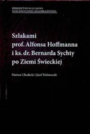 Biografie i autobiografie - Szlakami prof Alfonsa Hoffmanna i ks dr Bernarda Sychty po Ziemi Świeckiej - miniaturka - grafika 1