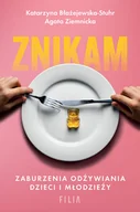 Zdrowie - poradniki - Znikam. Zaburzenia odżywiania dzieci i młodzieży - miniaturka - grafika 1