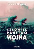Człowiek, państwo, wojna. Analiza teoretyczna - Polityka i politologia - miniaturka - grafika 1