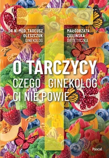 O tarczycy. Czego ginekolog ci nie powie - Zdrowie - poradniki - miniaturka - grafika 1