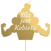 Dekoracje i nakrycia stołu na imprezę - Topper Babeczka "Siła Jest Kobietą" Złoto - miniaturka - grafika 1