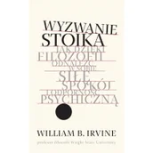 Poradniki psychologiczne - William B. Irvine Wyzwanie stoika - miniaturka - grafika 1