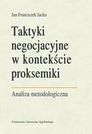 Powieści - Wydawnictwo Uniwersytetu Jagiellońskiego Taktyki negocjacyjne w kontekście proksemiki Jacko Jan Franciszek - miniaturka - grafika 1