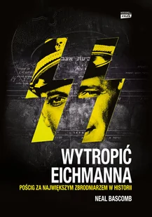 Wytropić Eichmanna. Podróż za największym zbrodniarzem w historii - Historia świata - miniaturka - grafika 1