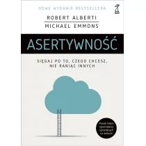 Michael Emmons; Robert Alberti Asertywność Sięgaj po to czego chcesz nie raniąc innych - Poradniki psychologiczne - miniaturka - grafika 1