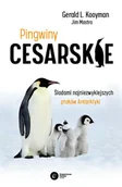 Nauki przyrodnicze - Pingwiny cesarskie. Tajemnice najpiękniejszych ptaków Antarktyki - miniaturka - grafika 1