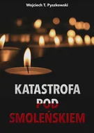 Eseje - Katastrofa pod Smoleńskiem Wojciech T Pyszkowski - miniaturka - grafika 1