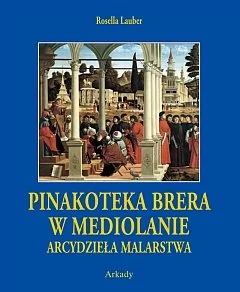 Arkady Rosella Lauber Arcydzieła Malarstwa. Pinakoteka Brera w Mediolanie - Książki o kulturze i sztuce - miniaturka - grafika 1