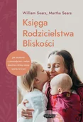 E-booki - poradniki - Księga rodzicielstwa bliskości. Jak zbudować z niemowlęciem i małym dzieckiem bliską relację opartą na więzi - miniaturka - grafika 1