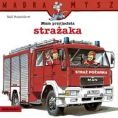 Powieści i opowiadania - Mądra mysz - Mam przyjaciela. Mam przyjaciela strażaka - miniaturka - grafika 1