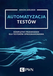 Automatyzacja testów Kompletny przewodnik dla testerów oprogramowania - Podręczniki dla szkół podstawowych - miniaturka - grafika 1
