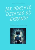 E-booki - nauka - Jak odkleić dziecko od ekranu? - miniaturka - grafika 1