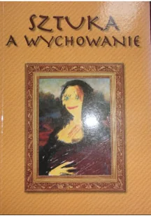 Sztuka a wychowanie - Książki o kulturze i sztuce - miniaturka - grafika 1