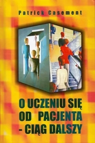 Casement Patrick O uczeniu się od pacjenta  ciąg dalszy 978-83-62651-56-6