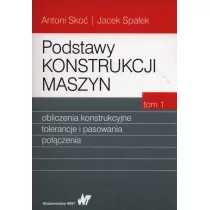 Wydawnictwo Naukowe PWN Podstawy konstrukcji maszyn Tom 1 - Antoni Skoć, Jacek Spałek - Podręczniki dla szkół wyższych - miniaturka - grafika 1