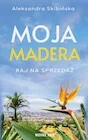 Publicystyka - Moja Madera: Raj na sprzedaż - miniaturka - grafika 1