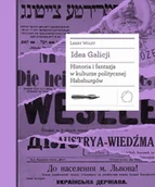 E-booki - nauka - Idea Galicji. Historia i fantazja w kulturze politycznej Habsburgów - miniaturka - grafika 1