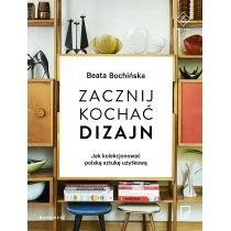 Marginesy Zacznij kochać dizajn. Jak kolekcjonować polską sztukę użytkową - Beata Bochińska - Książki o kulturze i sztuce - miniaturka - grafika 1