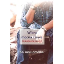 Unitas Wiara mocna i żywa ks. Jan Gomółka - Religia i religioznawstwo - miniaturka - grafika 1