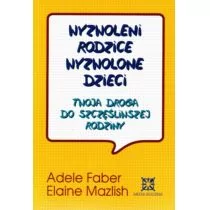 Media Rodzina Wyzwoleni rodzice. Wyzwolone dzieci. Twoja droga do szczęśliwej rodziny - Adele Faber, Elaine Mazlish - Poradniki dla rodziców - miniaturka - grafika 1