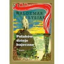 Nobilis Polaków dzieje bajeczne - Waldemar Łysiak - Baśnie, bajki, legendy - miniaturka - grafika 1