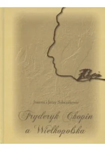 Fryderyk Chopin a Wielkopolska - Biografie i autobiografie - miniaturka - grafika 1