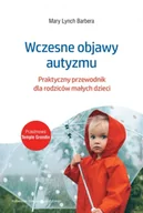 Poradniki dla rodziców - Wczesne objawy autyzmu. Praktyczny przewodnik dla rodziców małych dzieci - Mary Barbera Lynch - miniaturka - grafika 1
