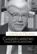 Podręczniki dla szkół wyższych - Chrześcijaństwo i kultura klasyczna - Jaroslav Pelikan - miniaturka - grafika 1