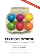 Psychologia - Wydawnictwo Naukowe PWN Paradoks wyboru dlaczego więcej oznacza mniej - Schwartz Barry - miniaturka - grafika 1