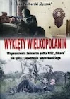 Historia świata - Wyklęty Wielkopolanin. Wspomnienia żołnierza pułku NSZ Sikora nie tylko z powstania warszawskiego - miniaturka - grafika 1