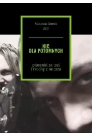 Nic dla potomnych - Mateusz Nocek, ZET - Dramaty - miniaturka - grafika 1