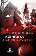Oficynka Szpiedzy I Sufrażystki - Krzysztof Beśka - Kryminały - miniaturka - grafika 2