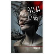 Powieści - Pasja według św. Hanki - Anna Janko - miniaturka - grafika 1