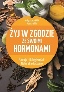 Żyj w zgodzie ze swoimi hormonami Małgorzata Wilk - Zdrowie - poradniki - miniaturka - grafika 2