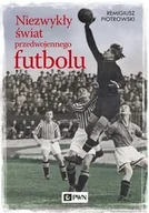 Felietony i reportaże - Niezwykły świat przedwojennego futbolu Remigiusz Piotrowski - miniaturka - grafika 1