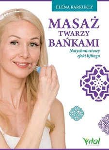 Masaż Twarzy Bańkami Natychmiastowy Efekt Liftingu Elena Karkukli - Zdrowie - poradniki - miniaturka - grafika 2