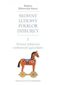 Felietony i reportaże - Wydawnictwo Uniwersytetu Jagiellońskiego Słowny ludowy folklor dziecięcy cz.2 - Barbara Żebrowska-Mazur - miniaturka - grafika 1